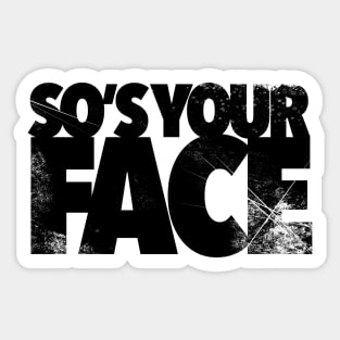 So’s Your Face Black Text Vintage Worn Sticker